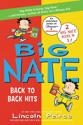 Big Nate: Back to Back Hits: On a Roll and Goes for Broke by Peirce, Lincoln