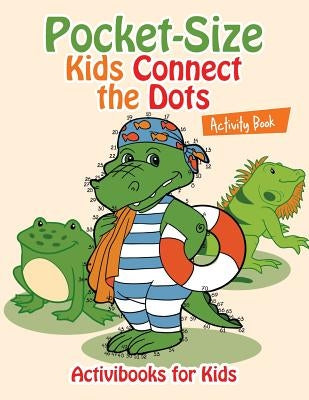 Pocket-Size Kids Connect the Dots Activity Book by For Kids, Activibooks