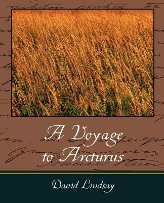 A Voyage to Arcturus by David Lindsay, Lindsay