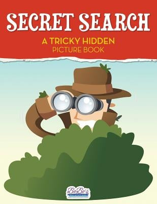 Secret Search: A Tricky Hidden Picture Book by Activity Books, Bobo's Adult