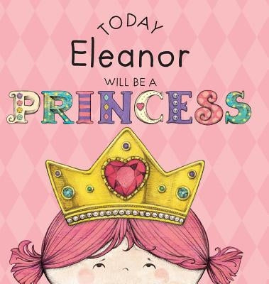 Today Eleanor Will Be a Princess by Croyle, Paula