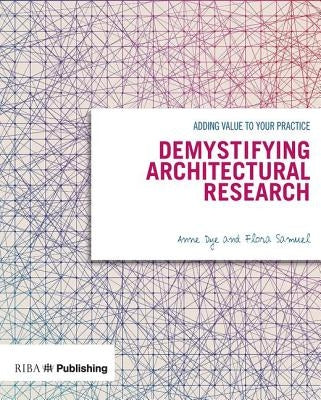 Demystifying Architectural Research: Adding Value to Your Practice by Samuel, Flora