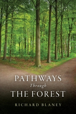 Pathways Through the Forest by Blaney, Richard