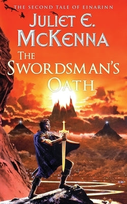 The Swordsman's Oath: The Second Tale of Einarinn by McKenna, Juliet E.