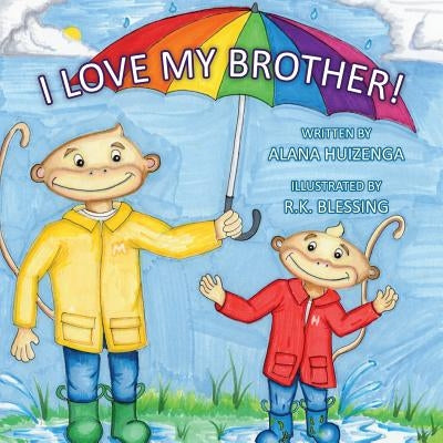 I Love My Brother by Huizenga, Alana