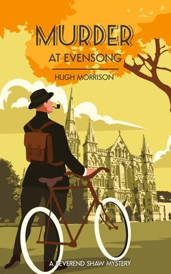 Murder at Evensong: a 1930s Golden Age style 'Reverend Shaw' mystery by Morrison, Hugh