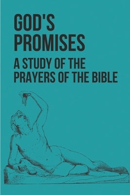 God's Promises: A Study Of The Prayers Of The Bible: Prayerful Study by Bockenstedt, Rico