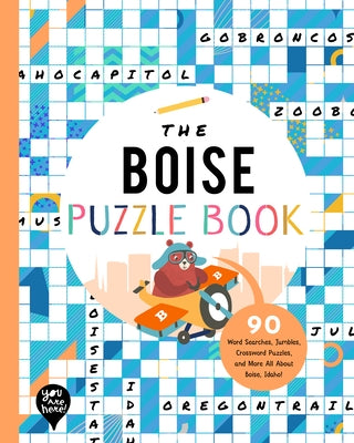 The Boise Puzzle Book: 90 Word Searches, Jumbles, Crossword Puzzles, and More All about Boise, Idaho! by Bushel & Peck Books