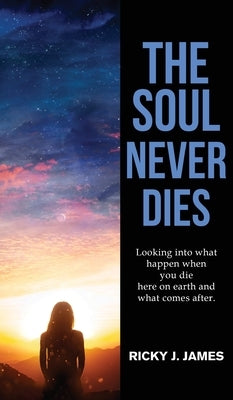 The Soul Never Dies by Ricky J James