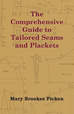 The Comprehensive Guide to Tailored Seams and Plackets by Picken, Mary Brookes