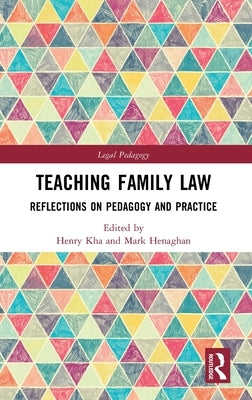 Teaching Family Law: Reflections on Pedagogy and Practice by Kha, Henry