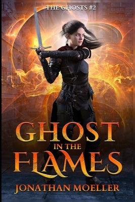 Ghost in the Flames by Moeller, Jonathan