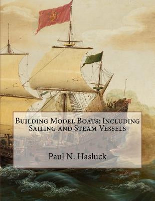 Building Model Boats: Including Sailing and Steam Vessels by Chambers, Roger