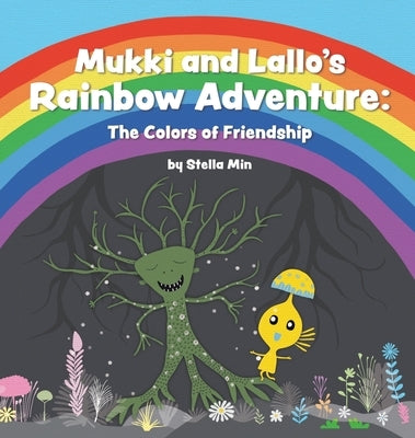 Mukki and Lallo's Rainbow Adventure: The Colors of Friendship by Min, Stella