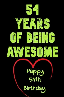 54 Years Of Being Awesome Happy 54th Birthday: 54 Years Old Gift for Boys & Girls by Notebook, Birthday Gifts