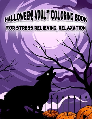 Halloween! Adult Coloring Book For Stress Relieving, Relaxation: Unique illustrations, Pumpkin, Ghost, Witches, Haunted Houses and More (8.5" x 11"), by Coloring Space, Halloween