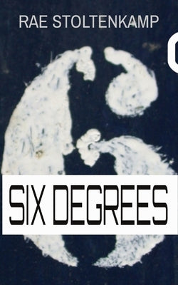 Six Degrees: Vignettes revolving around characters in The Robert Deed psychic detective series: PALINDROME SIX DEAD MEN THE DEED CO by Stoltenkamp, Rae