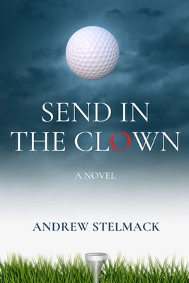 Send in the Clown by Stelmack, Andrew