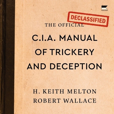 The Official CIA Manual of Trickery and Deception by Melton, H. Keith