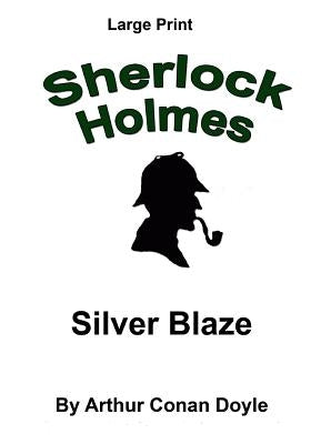 Silver Blaze: Sherlock Holmes in Large Print by Copland, Craig Stephen