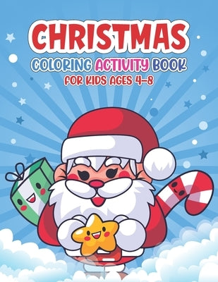 Christmas Coloring Activity Book for Kids Ages 4-8: 50 Easy & Funny Coloring Pages for Gift - Christmas Gift or Present for Toddlers & Kids (Christmas by Publishing, Mark E. Gladney