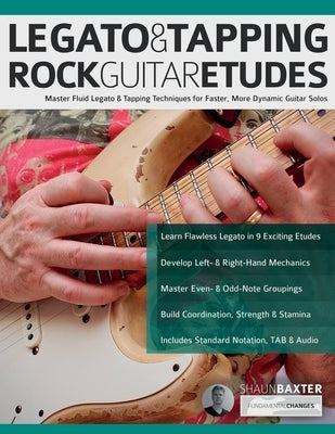 Legato & Tapping Rock Guitar Etudes: Master Fluid Legato & Tapping Techniques for Faster, More Dynamic Guitar Solos by Baxter, Shaun