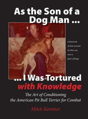 As the Son of a Dog Man ... I was Tortured with Knowledge by Kemmer, Mitch