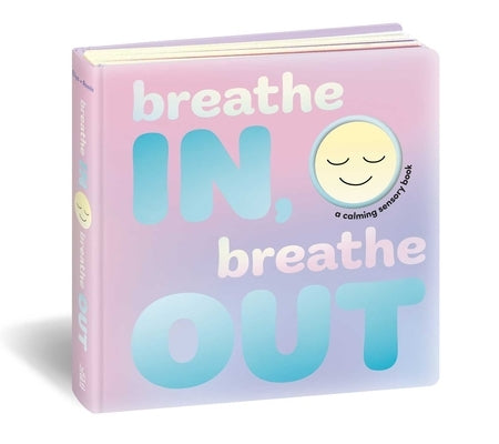 Breathe In, Breathe Out: A Calming Sensory Book by Elys, Dori