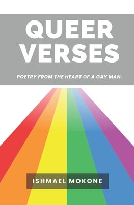 Queer verses: Poetry from a heart of a Gay Man by Mokone, Ishmael