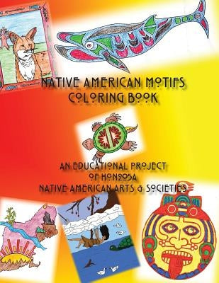 Native American Motifs coloring book: An educational project of HON205A Native American Arts & Societies by LeMieux, Margo