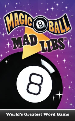 Magic 8 Ball Mad Libs: World's Greatest Word Game by Cray, Carrie