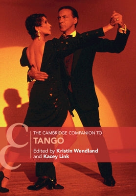 The Cambridge Companion to Tango by Wendland, Kristin