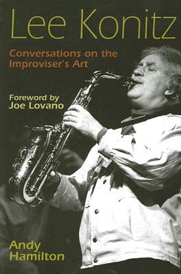 Lee Konitz: Conversations on the Improviser's Art by Hamilton, Andy