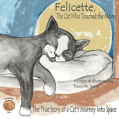 Felicette, The Cat Who Touched the Moon: The True Story of a Cat's Journey Into Space by Aerts, Dawn Marie