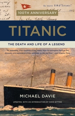 Titanic: The Death and Life of a Legend by Davie, Michael