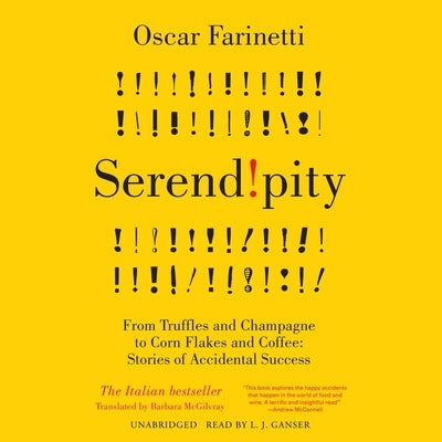 Serendipity: From Truffles and Champagne to Corn Flakes and Coffee: Stories of Accidental Success by Farinetti, Oscar