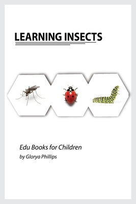 Learning Insects: Montessori real insects book for babies and toddlers, bits of intelligence for baby and toddler, children's book, lear by Phillips, Glorya