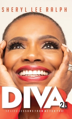 Diva 2.0 12 Life Lessons From Me For You by Lee Ralph, Sheryl