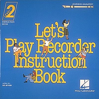 Let's Play Recorder Instruction Book 2: Student Book 2 by Sevush, Leo