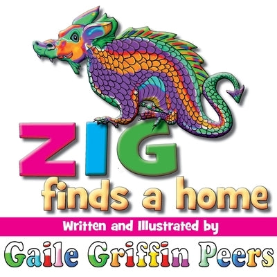 Zig Finds a Home by Griffin Peers, Gaile