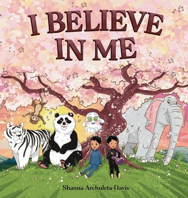 I Believe in Me by Archuleta-Davis, Shanna