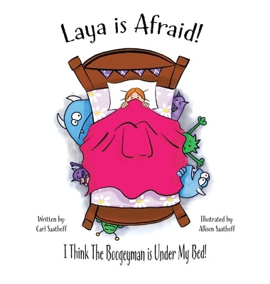 Laya is Afraid: I Think The Boogeyman is Under My Bed by Saathoff, Carl