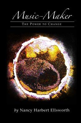 Music-Maker: The Power to Change by Ellsworth, Melissa