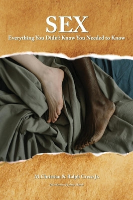 Sex: Everything You Didn't Know You Needed to Know by Christian, M.