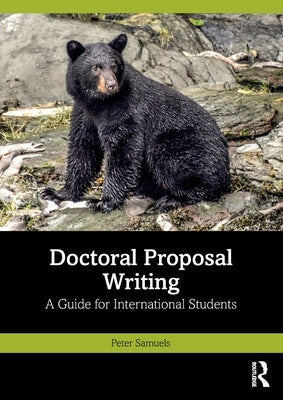 Doctoral Proposal Writing: A Guide for International Students by Samuels, Peter