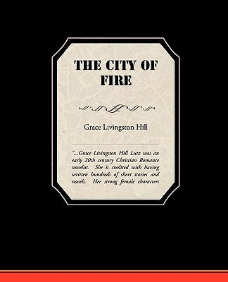 The City of Fire by Hill, Grace Livingston