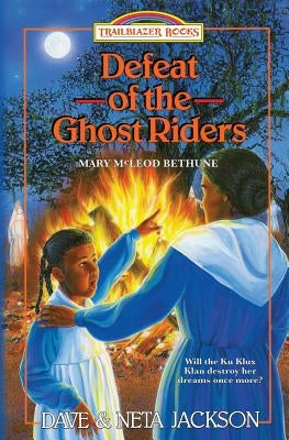 Defeat of the Ghost Riders: Introducing Mary McLeod Bethune by Jackson, Neta