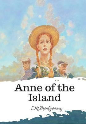 Anne of the Island by Montgomery, L. M.