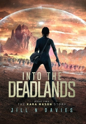 Into the Deadlands: Book 2 of the Kara Mason Story by Davies, Jill N.