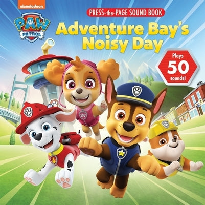 Nickelodeon Paw Patrol: Adventure Bay's Noisy Day Press-The-Page Sound Book by Pi Kids